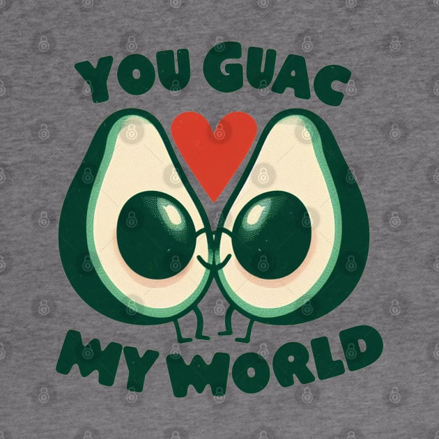 You Guac My World Retro Funny by Retro Travel Design